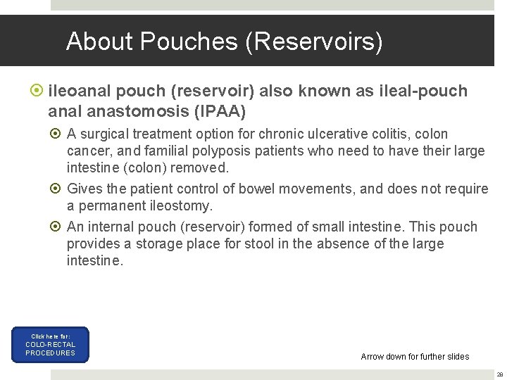 About Pouches (Reservoirs) ileoanal pouch (reservoir) also known as ileal-pouch anal anastomosis (IPAA) A