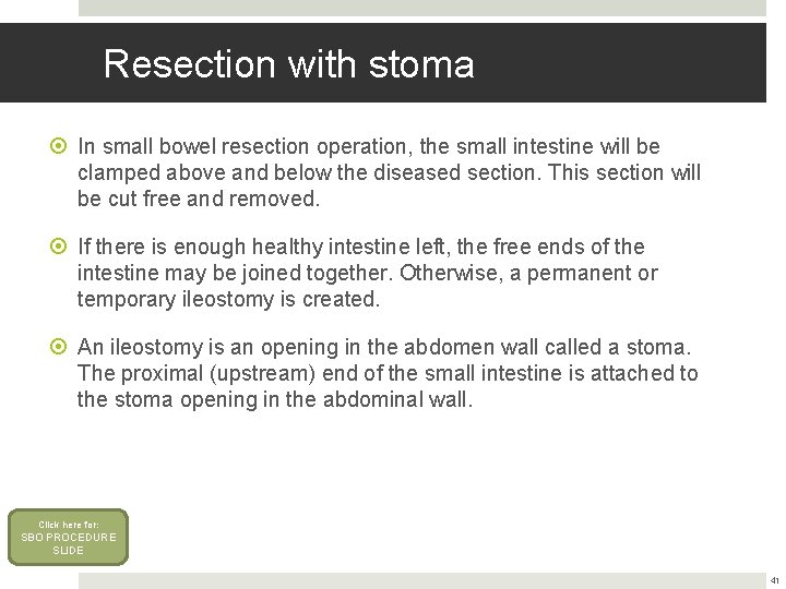 Resection with stoma In small bowel resection operation, the small intestine will be clamped