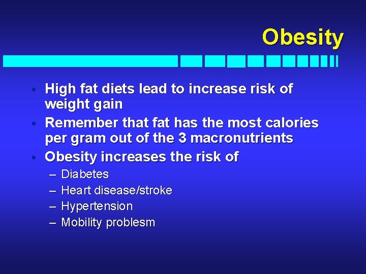 Obesity § § § High fat diets lead to increase risk of weight gain