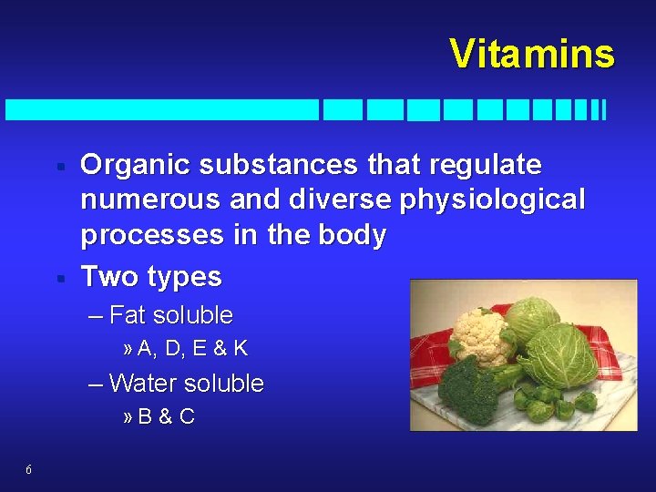 Vitamins § § Organic substances that regulate numerous and diverse physiological processes in the