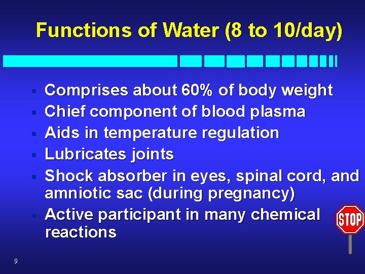 Functions of Water (8 to 10/day) § § § 9 Comprises about 60% of