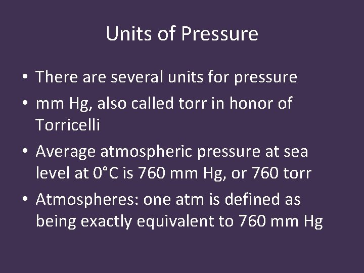 Units of Pressure • There are several units for pressure • mm Hg, also