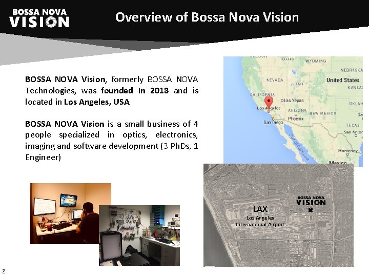 Overview of Bossa Nova Vision BOSSA NOVA Vision, formerly BOSSA NOVA Technologies, was founded