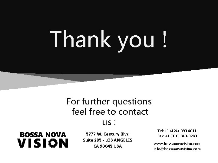 Thank you ! For further questions feel free to contact us : 5777 W.