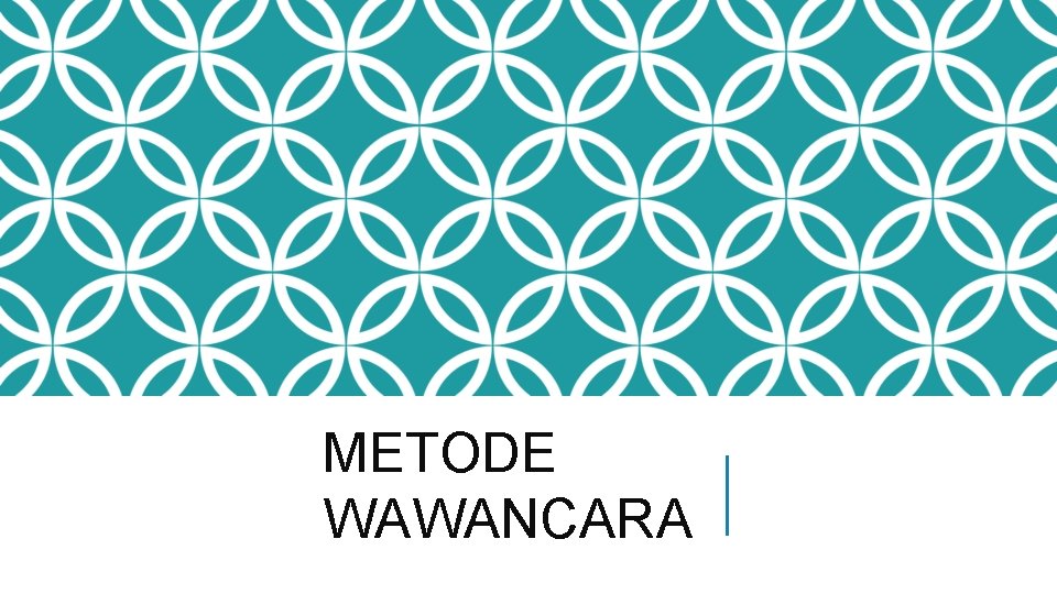 METODE WAWANCARA 