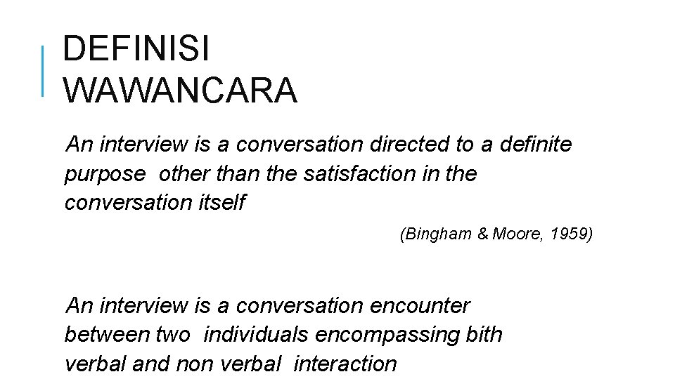DEFINISI WAWANCARA An interview is a conversation directed to a definite purpose other than