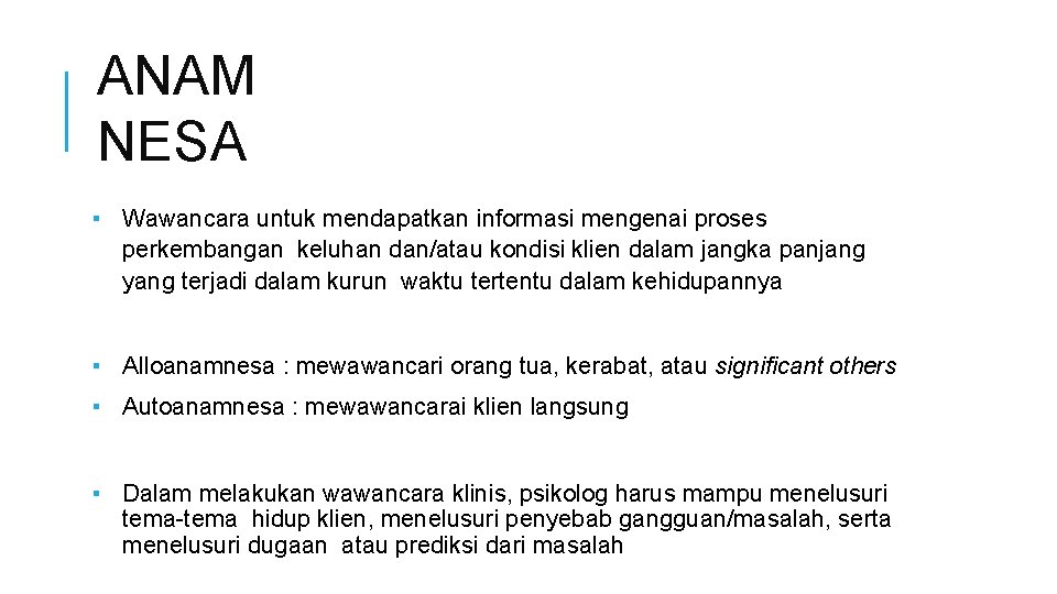 ANAM NESA ▪ Wawancara untuk mendapatkan informasi mengenai proses perkembangan keluhan dan/atau kondisi klien