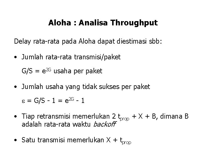 Aloha : Analisa Throughput Delay rata-rata pada Aloha dapat diestimasi sbb: • Jumlah rata-rata