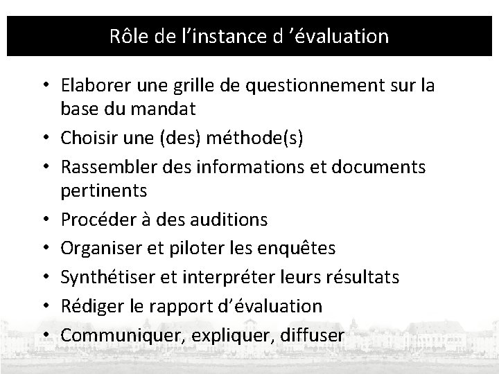 Rôle de l’instance d ’évaluation • Elaborer une grille de questionnement sur la base Rôle de l’instance d ’évaluation • Elaborer une grille de questionnement sur la base