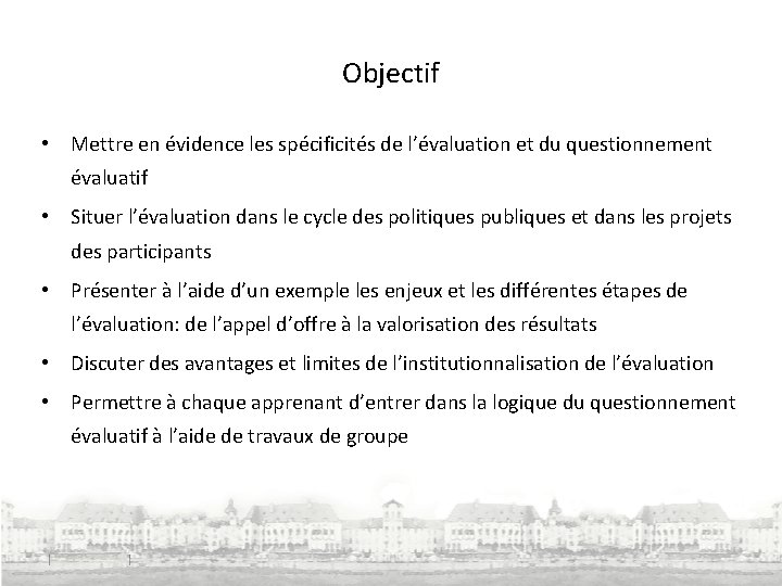 Objectif • Mettre en évidence les spécificités de l’évaluation et du questionnement évaluatif •