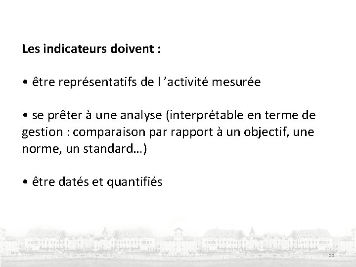 Les indicateurs doivent : • être représentatifs de l ’activité mesurée • se prêter Les indicateurs doivent : • être représentatifs de l ’activité mesurée • se prêter