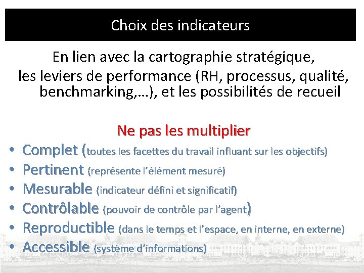 Choix des indicateurs En lien avec la cartographie stratégique, les leviers de performance (RH, Choix des indicateurs En lien avec la cartographie stratégique, les leviers de performance (RH,