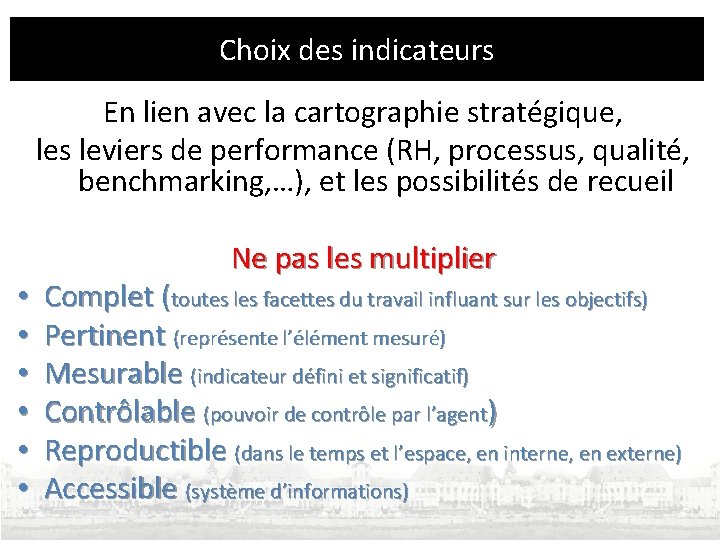 Choix des indicateurs En lien avec la cartographie stratégique, les leviers de performance (RH,