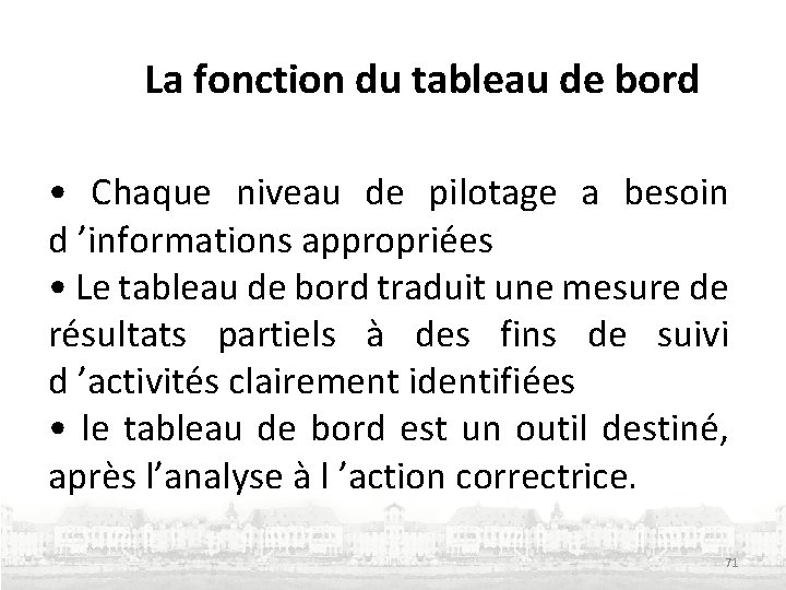 La fonction du tableau de bord • Chaque niveau de pilotage a besoin d