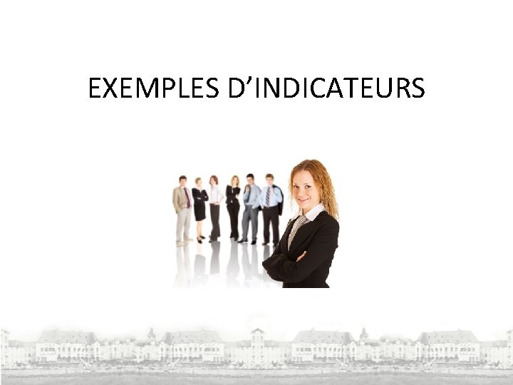 EXEMPLES D’INDICATEURS 