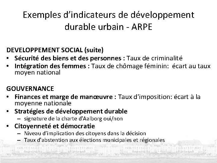 Exemples d’indicateurs de développement durable urbain - ARPE DEVELOPPEMENT SOCIAL (suite) • Sécurité des