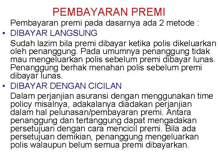 PEMBAYARAN PREMI Pembayaran premi pada dasarnya ada 2 metode : • DIBAYAR LANGSUNG Sudah