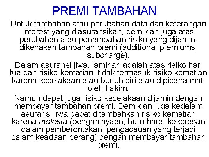 PREMI TAMBAHAN Untuk tambahan atau perubahan data dan keterangan interest yang diasuransikan, demikian juga