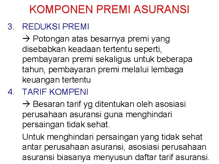 KOMPONEN PREMI ASURANSI 3. REDUKSI PREMI Potongan atas besarnya premi yang disebabkan keadaan tertentu