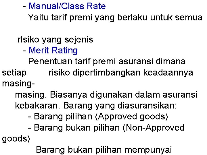 - Manual/Class Rate Yaitu tarif premi yang berlaku untuk semua r. Isiko yang sejenis