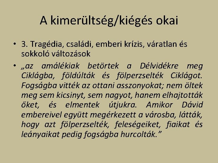 A kimerültség/kiégés okai • 3. Tragédia, családi, emberi krízis, váratlan és sokkoló változások •