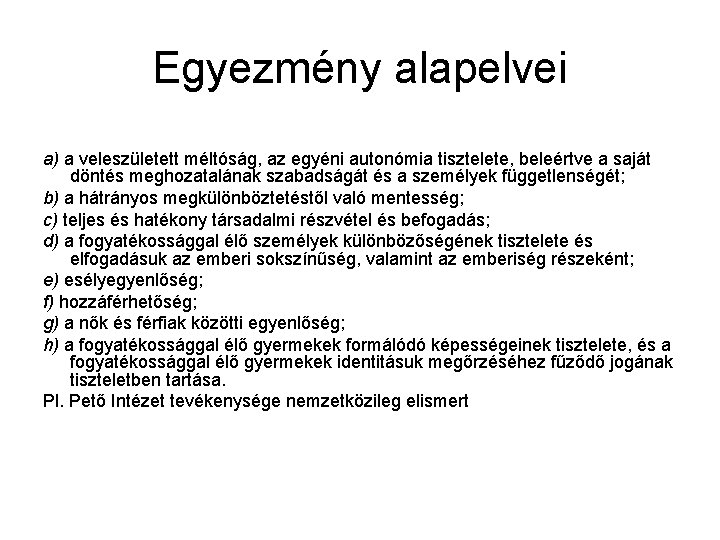 Egyezmény alapelvei a) a veleszületett méltóság, az egyéni autonómia tisztelete, beleértve a saját döntés