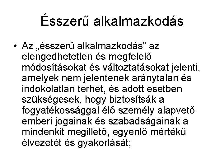 Ésszerű alkalmazkodás • Az „ésszerű alkalmazkodás” az elengedhetetlen és megfelelő módosításokat és változtatásokat jelenti,