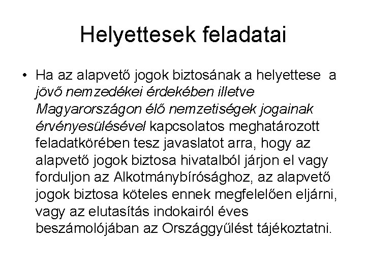 Helyettesek feladatai • Ha az alapvető jogok biztosának a helyettese a jövő nemzedékei érdekében