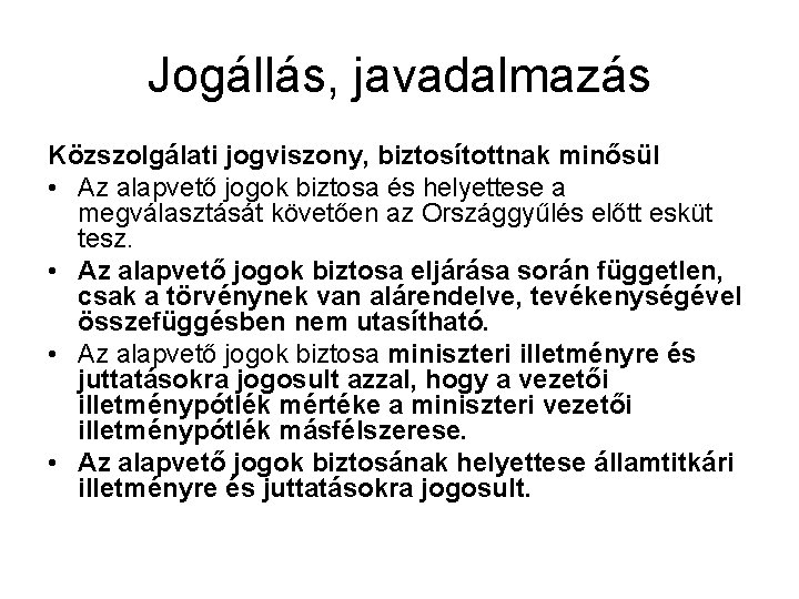 Jogállás, javadalmazás Közszolgálati jogviszony, biztosítottnak minősül • Az alapvető jogok biztosa és helyettese a