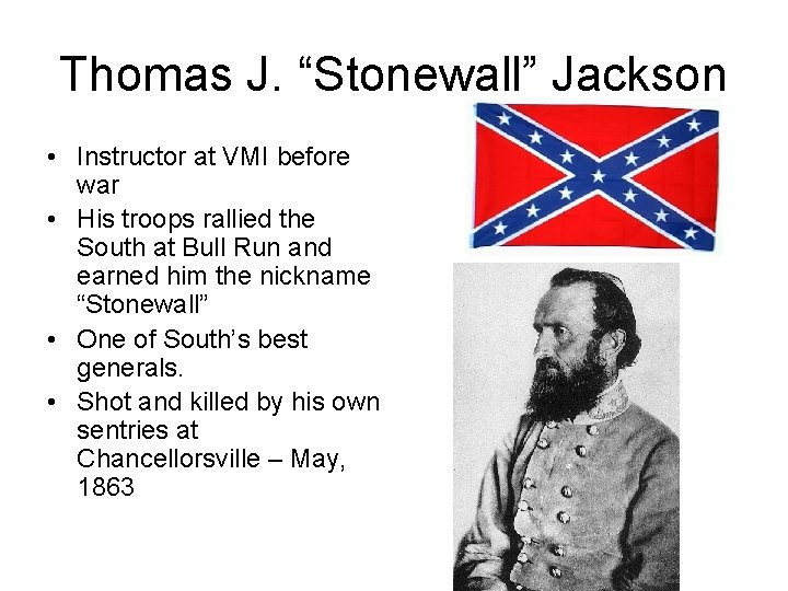 Thomas J. “Stonewall” Jackson • Instructor at VMI before war • His troops rallied