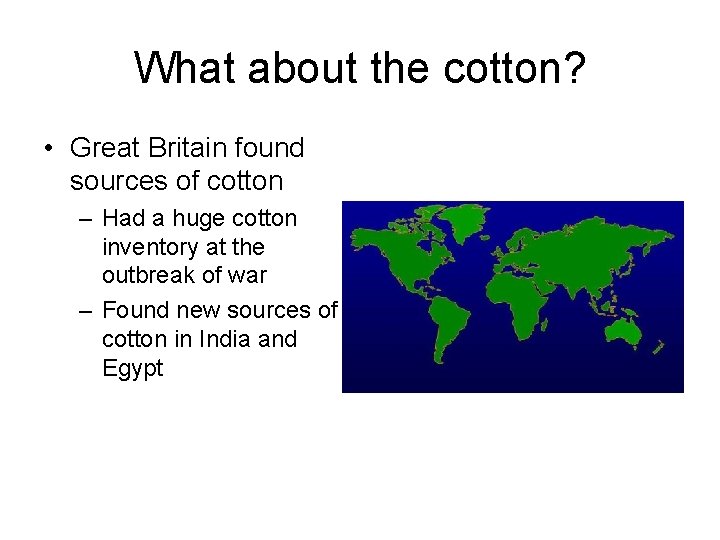 What about the cotton? • Great Britain found sources of cotton – Had a