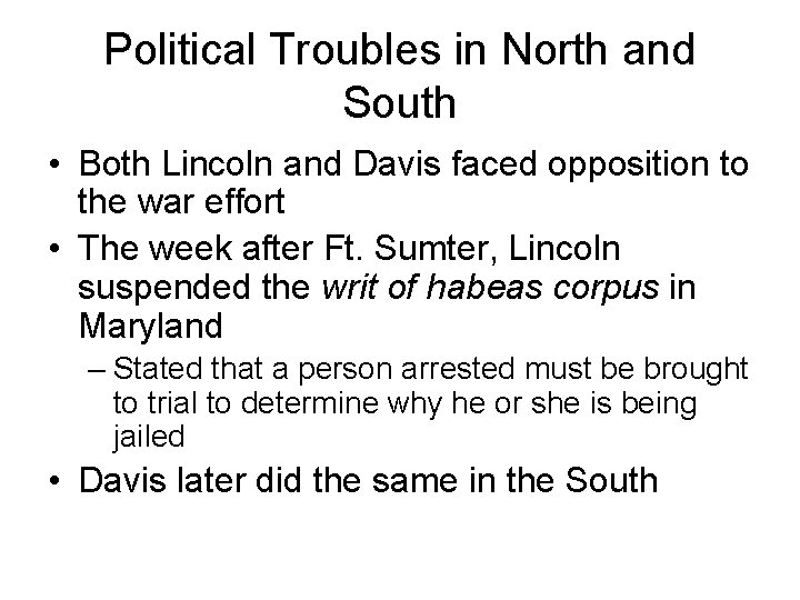 Political Troubles in North and South • Both Lincoln and Davis faced opposition to