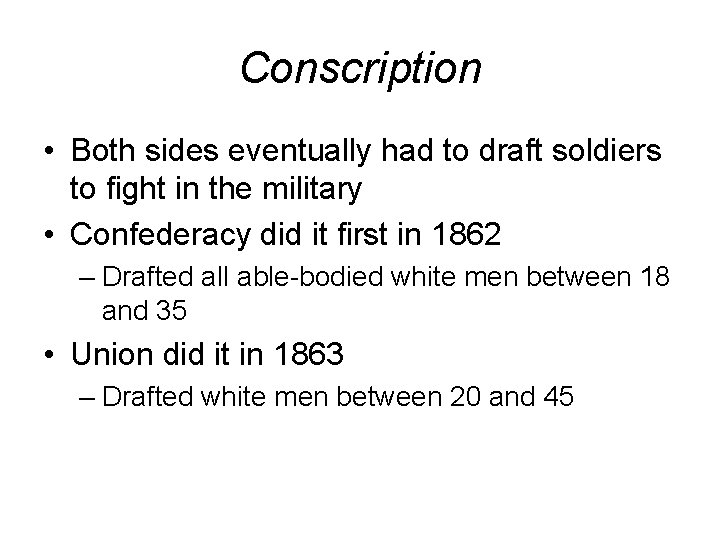 Conscription • Both sides eventually had to draft soldiers to fight in the military