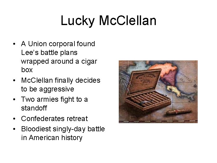 Lucky Mc. Clellan • A Union corporal found Lee’s battle plans wrapped around a