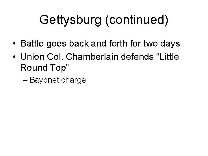 Gettysburg (continued) • Battle goes back and forth for two days • Union Col.