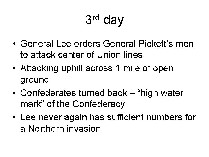 3 rd day • General Lee orders General Pickett’s men to attack center of