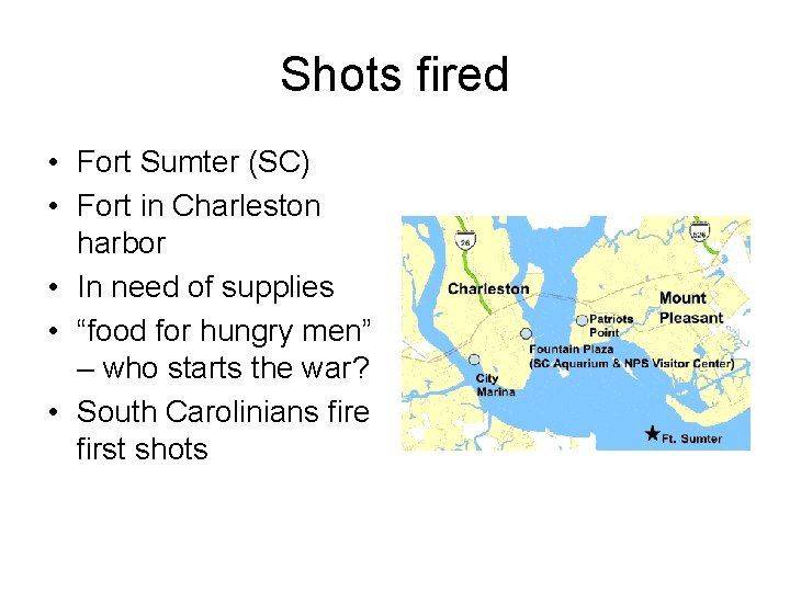 Shots fired • Fort Sumter (SC) • Fort in Charleston harbor • In need