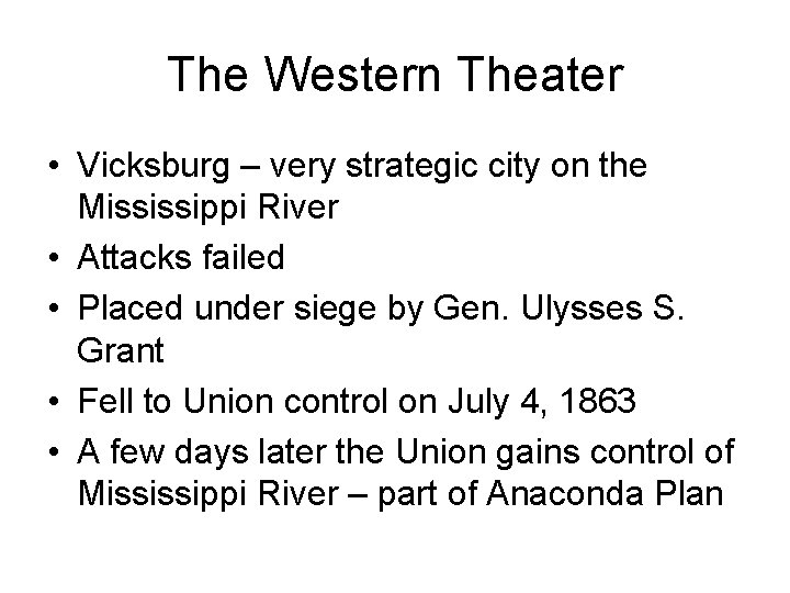 The Western Theater • Vicksburg – very strategic city on the Mississippi River •