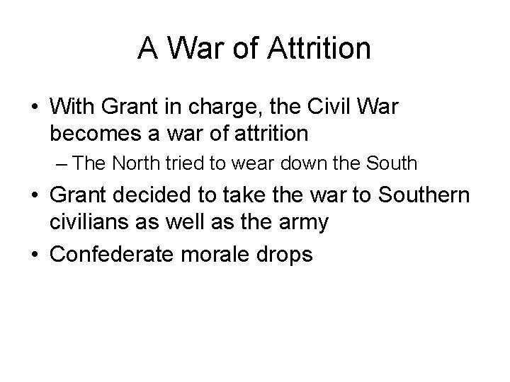 A War of Attrition • With Grant in charge, the Civil War becomes a