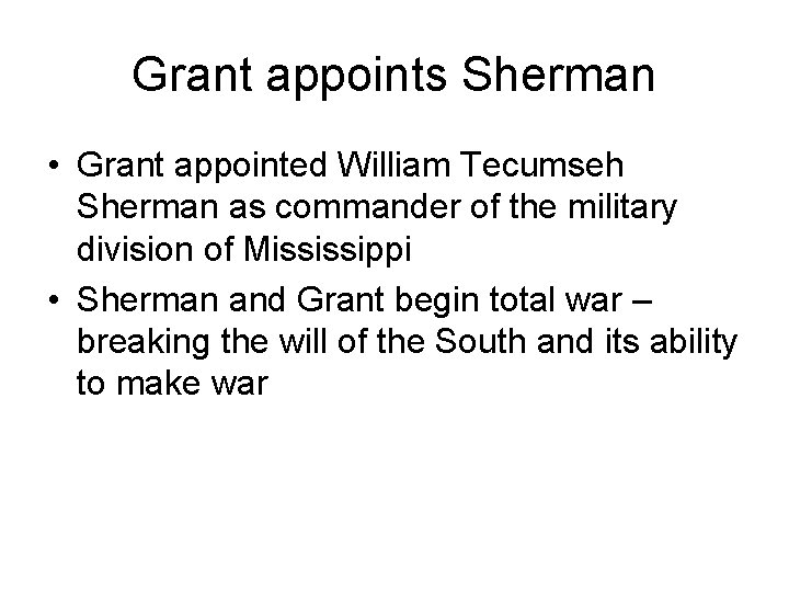 Grant appoints Sherman • Grant appointed William Tecumseh Sherman as commander of the military