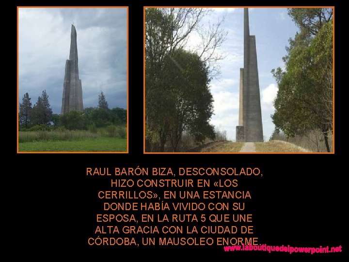 RAUL BARÓN BIZA, DESCONSOLADO, HIZO CONSTRUIR EN «LOS CERRILLOS» , EN UNA ESTANCIA DONDE