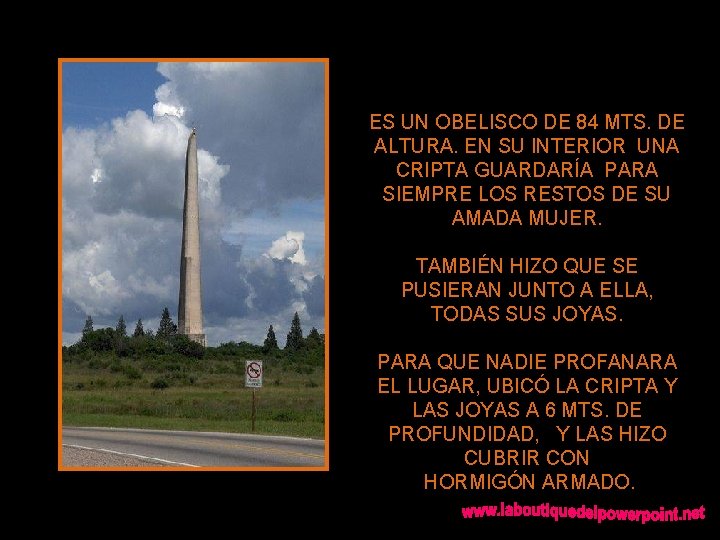 ES UN OBELISCO DE 84 MTS. DE ALTURA. EN SU INTERIOR UNA CRIPTA GUARDARÍA