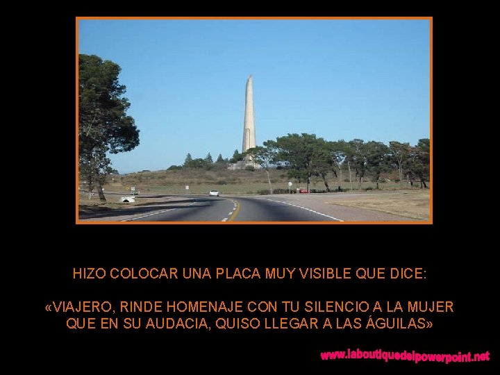 HIZO COLOCAR UNA PLACA MUY VISIBLE QUE DICE: «VIAJERO, RINDE HOMENAJE CON TU SILENCIO