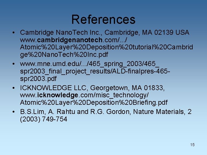 References • Cambridge Nano. Tech Inc. , Cambridge, MA 02139 USA www. cambridgenanotech. com/.