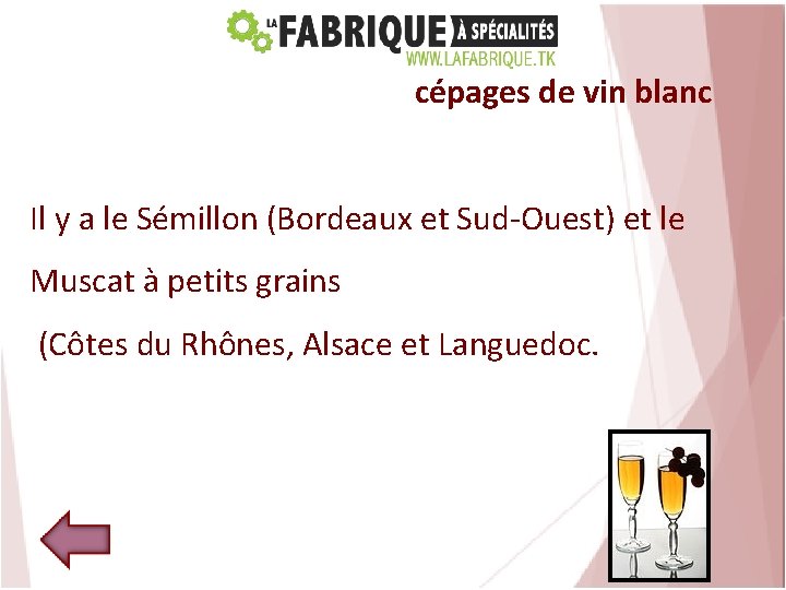 cépages de vin blanc Il y a le Sémillon (Bordeaux et Sud-Ouest) et le