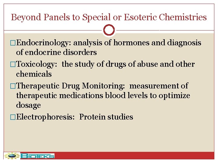 Beyond Panels to Special or Esoteric Chemistries �Endocrinology: analysis of hormones and diagnosis of