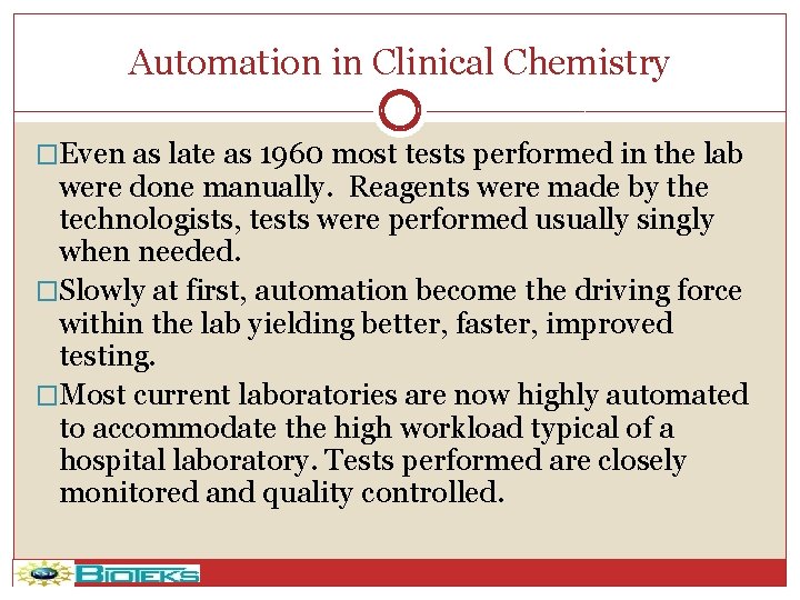 Automation in Clinical Chemistry �Even as late as 1960 most tests performed in the