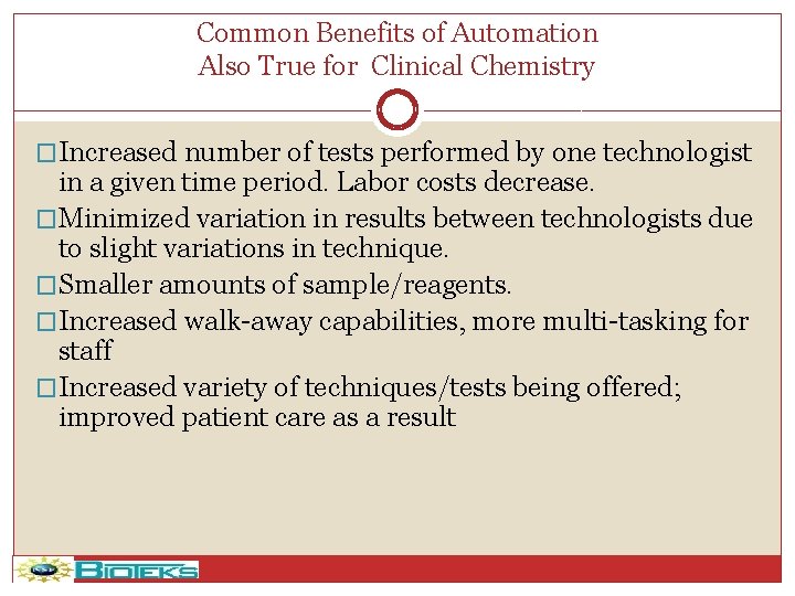 Common Benefits of Automation Also True for Clinical Chemistry �Increased number of tests performed