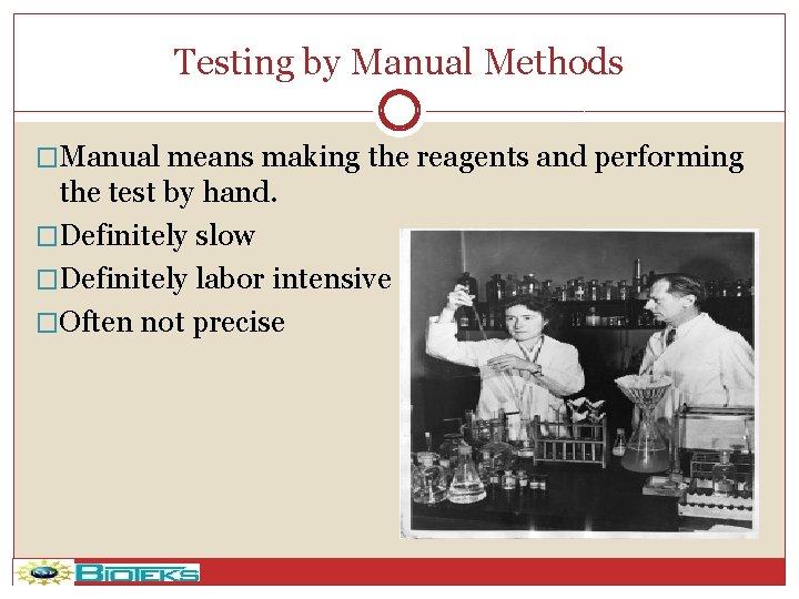 Testing by Manual Methods �Manual means making the reagents and performing the test by