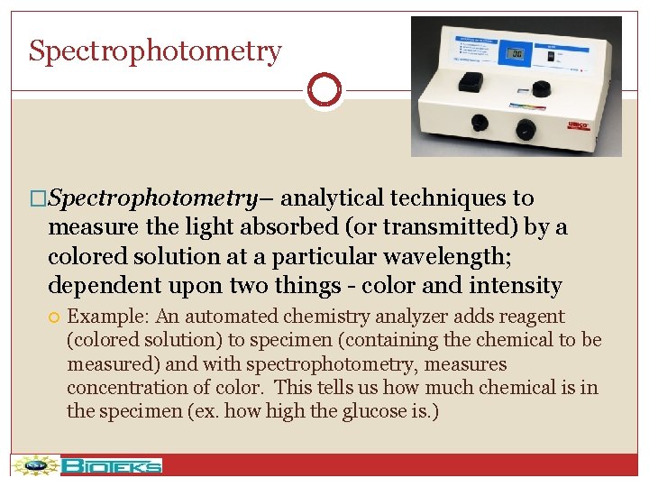 Spectrophotometry �Spectrophotometry– analytical techniques to measure the light absorbed (or transmitted) by a colored